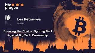 Lea Petrasova &ndash; Breaking the Chains: Fighting Back Against Big Tech Censorship | BTC Prague 2025