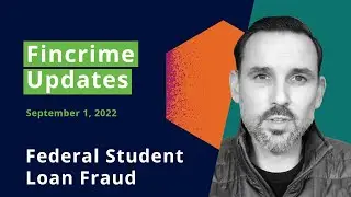 Financial Crime News and Fraud Risk Management (Federal Student Loan Fraud)