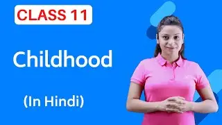 Childhood Class 11 | Childhood Class 11 in Hindi | Full (हिंदी में)