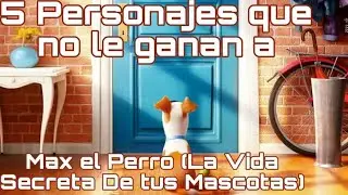 Top 5 Personajes que no le ganan a Max el Perro (La Vida Secreta de tus Mascotas)