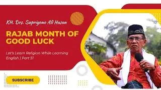 Rajab Month Of Good Luck | Let's Learn Religion While Learning English | Kyai Inggris | Part 51