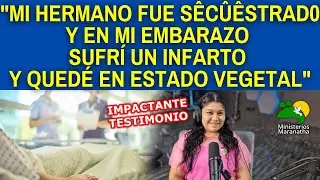 MI HERMANO FUE SÊCÛÊSTRAD0 Y EN MI EMBARAZO SUFRÍ UN INFARTO Y QUEDÉ EN ESTADO VEGETAL