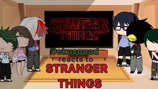 Dekusquad reacts to Stranger Things pt 4 [] read DESC [] reupload
