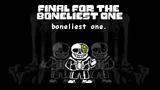 [Final For The Boneliest One] boneliest one. (Final for the Bonely One + boneliest.)