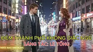 ĐÊM THÀNH PHỐ KHÔNG GIẤC NGỦ-Học Cách Sống Không Em Giữa Lòng Thành Phố #ballad #bolero