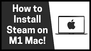 How to Install Steam on M1 Mac!
