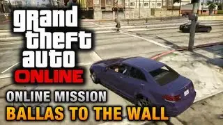GTA Online - Mission - Ballas to the Wall [Hard Difficulty]