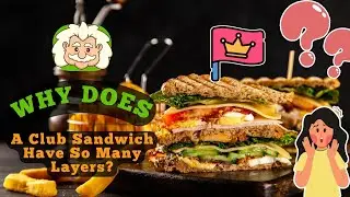 Why Does a Club Sandwich Have So Many Layers? The Story Behind the Stack
