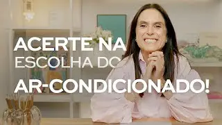 O que voc&ecirc; PRECISA saber para escolher AR-CONDICIONADO | Decore com Ci&ccedil;a