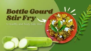 Delicious Bottle Gourd Stir Fry Recipe | Quick Easy Cooking Steps by @satvikfoodlab