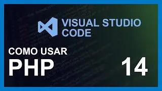 VISUAL STUDIO CODE CURSO 2020 | # 14 usar PHP 🤖