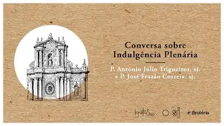 Ano Inaciano - Conversa sobre Indulgência plenária