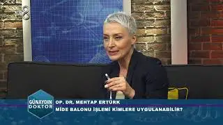 TV 8 & GÜNAYDIN DOKTOR PROGRAMI MİDE BALONU KİMLERE UYGULANABİLİR  OP.  DR.  MEHTAP ERTÜRK