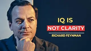 Why High IQ Doesn&rsquo;t Mean Clear Thinking | Richard Feynman