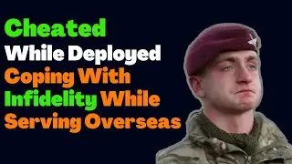 Cheated While Deployed Coping With Infidelity While Serving Overseas