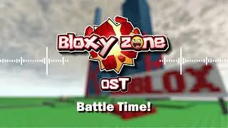 Bloxy Zone OST - Battle Time!