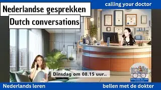 De dokter bellen! Real Dutch conversations. Nederlands leren: NT2, A1, A2