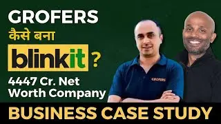 Grofers कैसे बना Blinkit? | 4447 Cr. Net Worth Company | Business Case Study | Delivering 10 Minutes