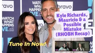 Кайл Ричардс, Маурисио и возможная ошибка (обзор RHOBH)
