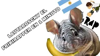 LAUTAROSCKY EL FRIKIRAPPER EN 1 MINUTO!!