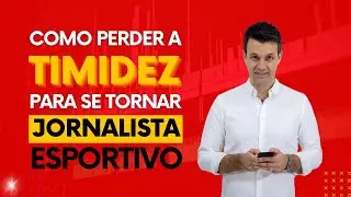 Como perder a timidez para se tornar um Jornalista Esportivo?