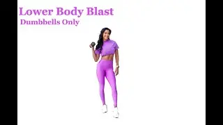 Lower Body Blast (Dumbbells Only)