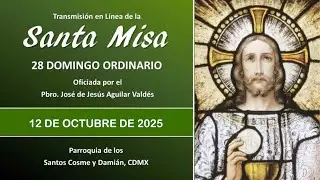 Santa Misa 28o Domingo Ordinario, con el Padre Jos&eacute; 9:00 hrs. #misadehoy