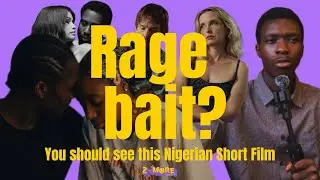 This Nigerian Short Film Rage Baited Us But We Loved It (WITH SPOILERS) |S3E3|