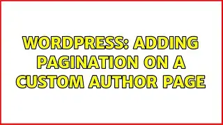 Wordpress: Adding Pagination on a Custom Author Page