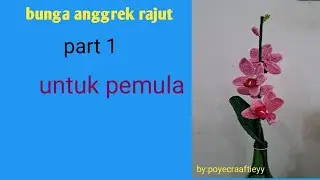 crochet orchit // bunga anggrek rajut || part 1 || plant pattern@poyecraaftieyy628