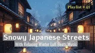 [Track 41] Lantern Streets in Snow 🌙 Japanese Lofi for Deep Focus & Peaceful Nights