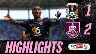 Burnley Go Top Of The Championship With Coventry Comeback! | HIGHLIGHTS | Coventry City 1-2 Burnley
