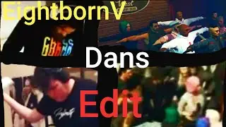 EightbornV Dans Edit (Elraenn-Akagreen-Flavorr-Cacarov-Burak-ToxicTX)