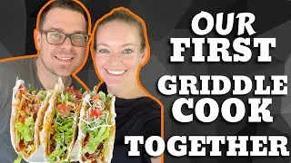 Taco Tuesday on the Griddle - Our first griddle cook together!