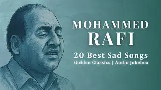 Mohammed Rafi - 20 Best Sad Songs (Golden Classics | Audio Jukebox)