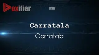 How to Pronounce Carratala (Carratala) in nan - Voxifier.com