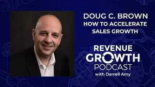 How To Accelerate Sales Growth with Special Guest Doug C. Brown