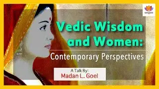 Vedic Women Had MORE Rights Than You Think | Dr. Madan Lal Goel Exposes Historical Myths