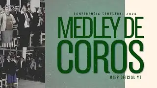 MEDLEY DE COROS - MIEP Oficial | Conferencia Semestral 2024