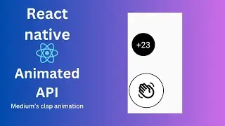 #4 Medium’s clap animation project - React native Animated Api