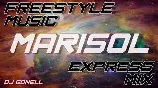LATIN FREESTYLE MUSIC EXPRESS MIX || MARISOL