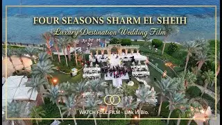 FOUR SEASONS SHARM EL SHEIKH WEDDING | Red Sea Luxury Destination Wedding Film 4K