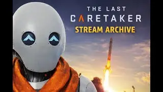 The Last Caretaker | Stream Archive #1 | First Look & Survival Gameplay