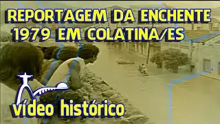 REPORTAGEM DA ENCHENTE 1979 EM COLATINA/ES