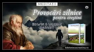 10 Ianuarie ✧ Creștini plini de bucurie &ndash; E. & L. Harvey
