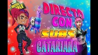 Fortnite - Partidas privadas con suscriptores!! | Gatariana