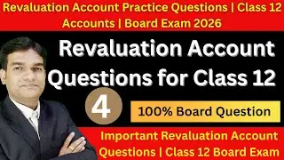 Revaluation Account Practice Questions | Class 12 Accounts | Board Exam 2026| Questions for Boards|