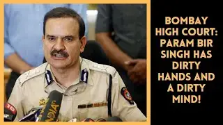 Param Bir Singh | Bombay High Court | Anil Deshmukh | Dirty Hands and Mind!! SSR