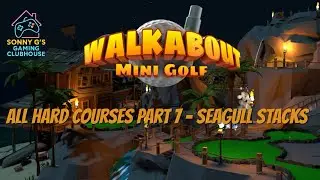 Walkabout Mini Golf - Attempting All Hard Courses Pt 7 Seagull Stacks w/ Sonny G