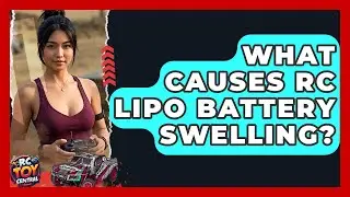 What Causes RC LiPo Battery Swelling? - RC Toy Central